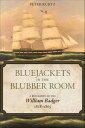 Bluejackets in the Blubber Room A Biography of the William Badger,1828-1865【電子書籍】 Peter Kurtz
