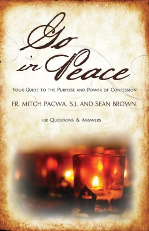 Go In Peace: Your Guide to the Purpose and Power of Confession