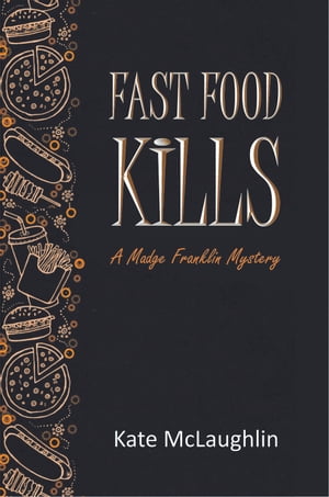 Fast Food Kills A Madge Franklin MysteryŻҽҡ[ Kate McLaughlin ]