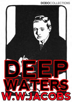 Deep Waters The Entire CollectionŻҽҡ[ W.W. Jacobs ]