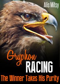 Gryphon Racing: The Winner Takes His Purity