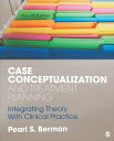 Case Conceptualization and Treatment Planning Integrating Theory With Clinical Practice