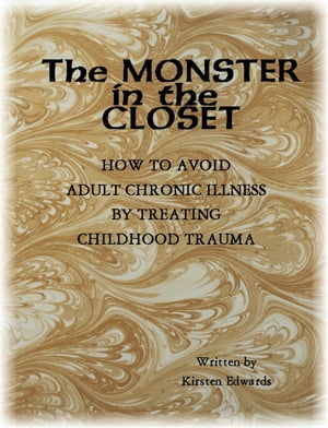 ŷKoboŻҽҥȥ㤨The Monster In The Closet: How To Avoid Adult Chronic Illness By Treating Childhood TraumaŻҽҡ[ JC Edwards ]פβǤʤ168ߤˤʤޤ