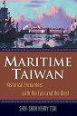 Maritime Taiwan Historical Encounters with the East and the West【電子書籍】 Shih-Shan Henry Tsai