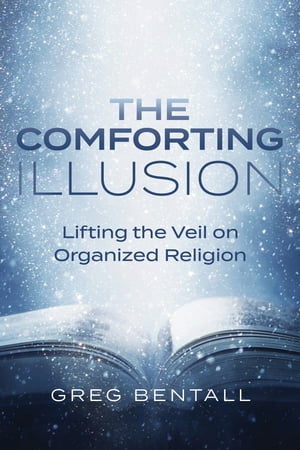 Comforting Illusion: Lifting the Veil on Organized Religion