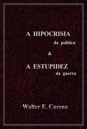 A Hipocricia Da Política amp; A Estupidez Da Guerra