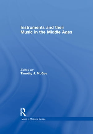 楽天楽天Kobo電子書籍ストアInstruments and their Music in the Middle Ages【電子書籍】