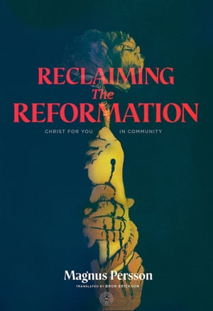 Reclaiming the Reformation