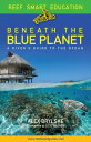 Beneath the Blue Planet A Diver's Guide to the Ocean and Its Conservation【電子書籍】[...