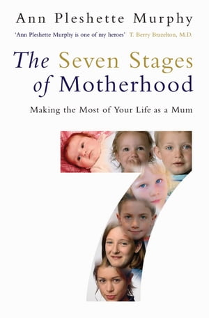 The Seven Stages of Motherhood