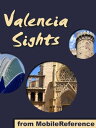 Valencia Sights: a travel guide to the top 15 attractions in Valencia, Spain (Mo...