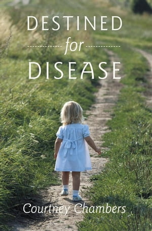 Destined for Disease How I Cured All My Fibromyalgia SymptomsŻҽҡ[ Courtney Chambers ]