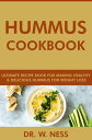 Hummus Cookbook: Ultimate Recipe Book for Making Healthy and Delicious Hummus for Weight Loss【電子書籍】 Dr. W. Ness