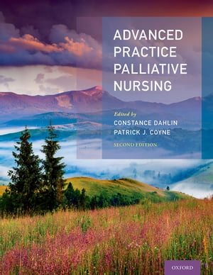 Advanced Practice Palliative Nursing 2nd Edition【電子書籍】 Constance Dahlin