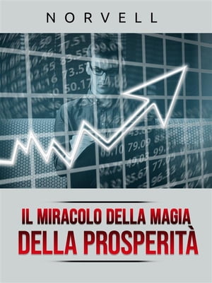 Il Miracolo della Magia della Prosperit? (Tradotto)【電子書籍】[ Norvell ]