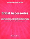 Bridal Accessories A Consumers Guide To Wedding Accessories, Wedding Dress Accessories, Bridal Shower Accessories, Bridal Accessories For Hair, Bridal Accessories Set【電子書籍】 Christi Davis