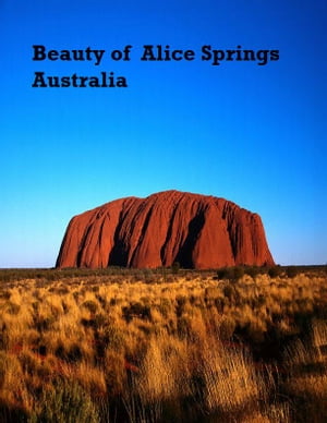 Beauty of Alice Springs Australia【電子書籍】[ V.T. ]