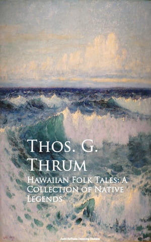 ŷKoboŻҽҥȥ㤨Hawaiian Folk Tales: A Collection of Native LegendsŻҽҡ[ Thos. G. Thrum ]פβǤʤ100ߤˤʤޤ