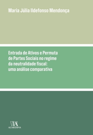 Entrada de Ativos e Permuta de Partes Sociais no Regime da Neutralidade Fiscal - Uma análise compara