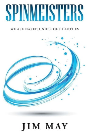 Spinmeisters We Are Naked Under Our Clothes【電子書籍】 Jim May