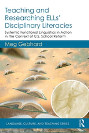 Teaching and Researching ELLs’ Disciplinary Literacies