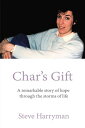Char's Gift A Remarkable Story of Hope Through the Storms of Life【電子書籍】[ Steve H...