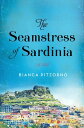 The Seamstress of Sardinia A Novel【電子書籍】 Bianca Pitzorno