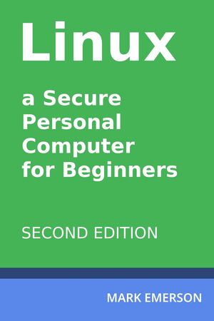 ŷKoboŻҽҥȥ㤨Linux - a Secure Personal Computer for Beginners. Second EditionŻҽҡ[ Mark Emerson ]פβǤʤ250ߤˤʤޤ