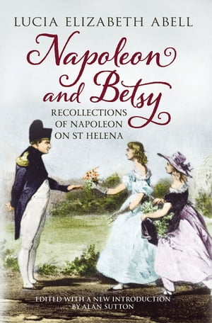 Napoleon and Betsy Recollections of Napoleon at 