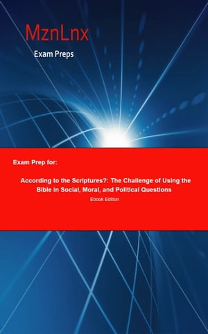 Exam Prep for: According to the Scriptures.; The Challenge of Using the Bible in Social, Moral, and Political Questions【電子書籍】[ Mzn Lnx ]