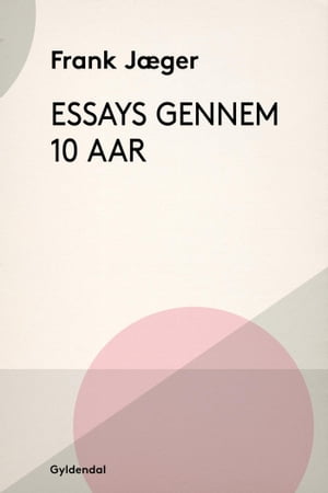 Essays gennem ti Aar【電子書籍】[ Frank J?ger ]