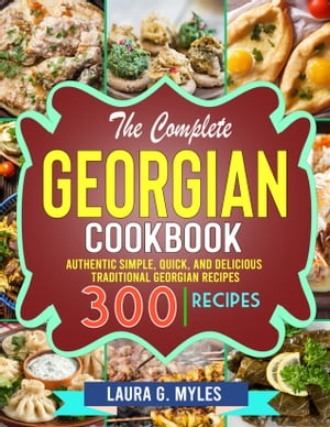 The Complete Georgian Cookbook