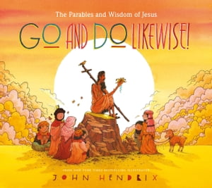 ŷKoboŻҽҥȥ㤨Go and Do Likewise! The Parables and Wisdom of JesusŻҽҡ[ John Hendrix ]פβǤʤ2,226ߤˤʤޤ