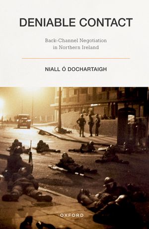 Deniable Contact Back-Channel Negotiation in Northern IrelandŻҽҡ[ Niall ? Dochartaigh ]