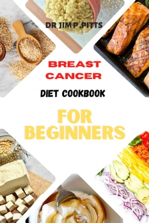 Breast cancer diet cookbook for beginners