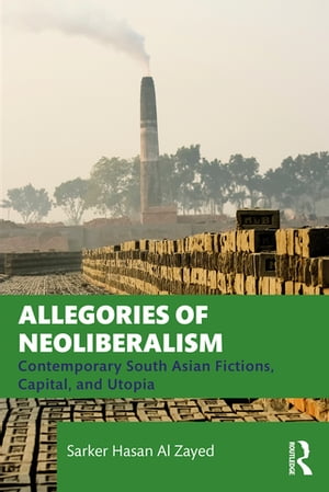 ＜p＞Simultaneously a critique of Foucauldian governmentalist interpretations of neoliberalism and a historical materialist reading of contemporary South Asian fictions, Allegories of Neoliberalism is a probing analysis of literary representations of capitalism’s “forms of appearance.”＜/p＞ ＜p＞This book offers critical discussions on the important works of Akhtaruzzaman Elias, Amitav Ghosh, Aravind Adiga, Arundhati Roy, H. M. Naqvi, Mohsin Hamid, Nasreen Jahan, Samrat Upadhyay, and other writers from South Asia and South Asian diaspora.＜/p＞ ＜p＞It also advances a re-reading of Karl Marx’s Capital through the themes and tropes of literatureーone that looks into literary representations of commoditization, monetization, class exploitation, uneven spatial relationship, financialization, and ecological devastation through the lens of the German revolutionary’s critique of capitalism.＜/p＞画面が切り替わりますので、しばらくお待ち下さい。 ※ご購入は、楽天kobo商品ページからお願いします。※切り替わらない場合は、こちら をクリックして下さい。 ※このページからは注文できません。