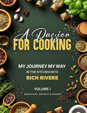 ŷKoboŻҽҥȥ㤨A PASSION FOR COOKING My Journey My Way In The Kitchen With Rich Rivers Volume 1 Breakfast, Brunch & DinnerŻҽҡ[ Rich Rivers ]פβǤʤ1,107ߤˤʤޤ