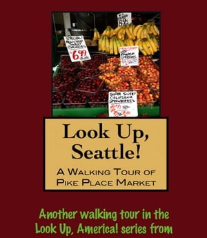 Look Up, Seattle! A Walking Tour of Pike Place M
