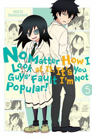 No Matter How I Look at It, It's You Guys' Fault I'm Not Popular!, Vol. 5【電子書籍】[ Nico Tanigawa ]