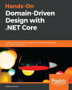 Hands-On Domain-Driven Design with .NET Core Tackling complexity in the heart of software by putting DDD principles into practice