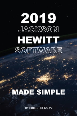 Jackson Hewitt Tax Software: Made Simple【電子書籍】[ Eric Stockson ]