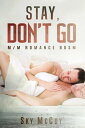 Stay, Don't Go【電子書籍】[ Sky McCoy ]