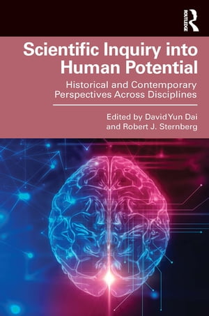 Scientific Inquiry into Human Potential Historical and Contemporary Perspectives Across Disciplines