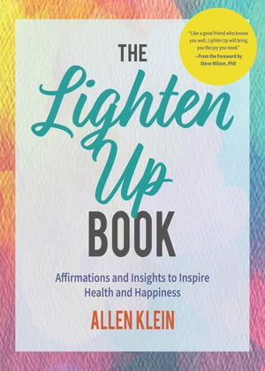 The Lighten Up Book Affirmations and Insights to Inspire Health and Ha...