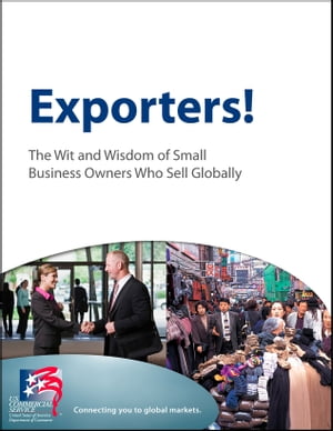 Exporters! The Wit and Wisdom of Small Business Owners Who Sell Globally