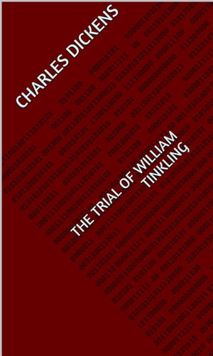 The Trial of William TinklingŻҽҡ[ Charles Dickens ]