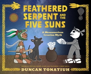 Feathered Serpent and the Five Suns A Mesoamerican