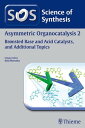 Science of Synthesis: Asymmetric Organocatalysis Vol. 2 Bronsted Base and Acid C...