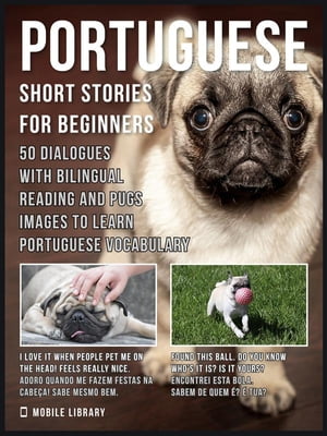 ŷKoboŻҽҥȥ㤨Portuguese Short Stories For Beginners 50 Dialogues with Bilingual Reading and Pugs images to Learn Portuguese VocabularyŻҽҡ[ Mobile Library ]פβǤʤ442ߤˤʤޤ