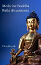 Medicine Buddha Reiki Attunement【電子書籍】 Chris Comish